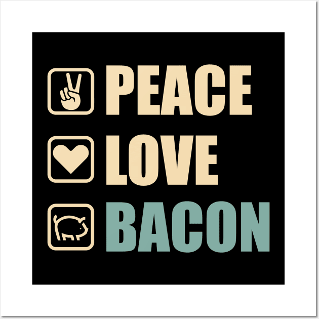 Peace Love Bacon - Funny Bacon Lovers Gift Wall Art by DnB